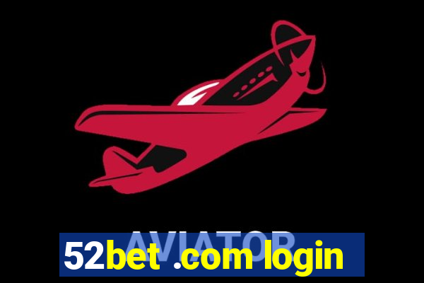 52bet .com login